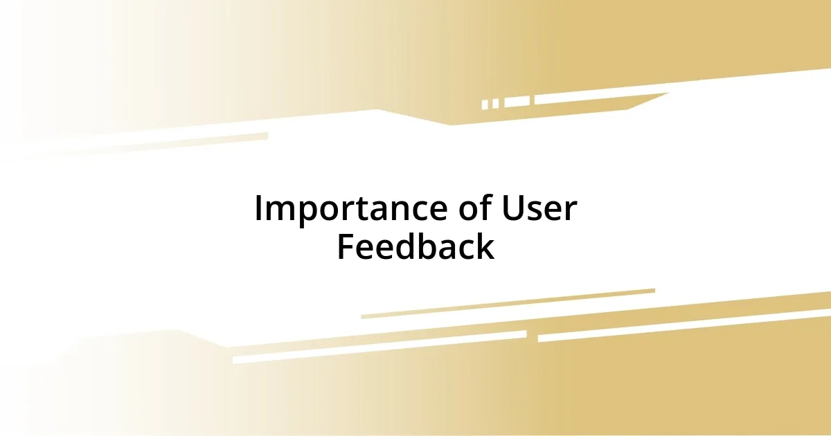 Importance of User Feedback