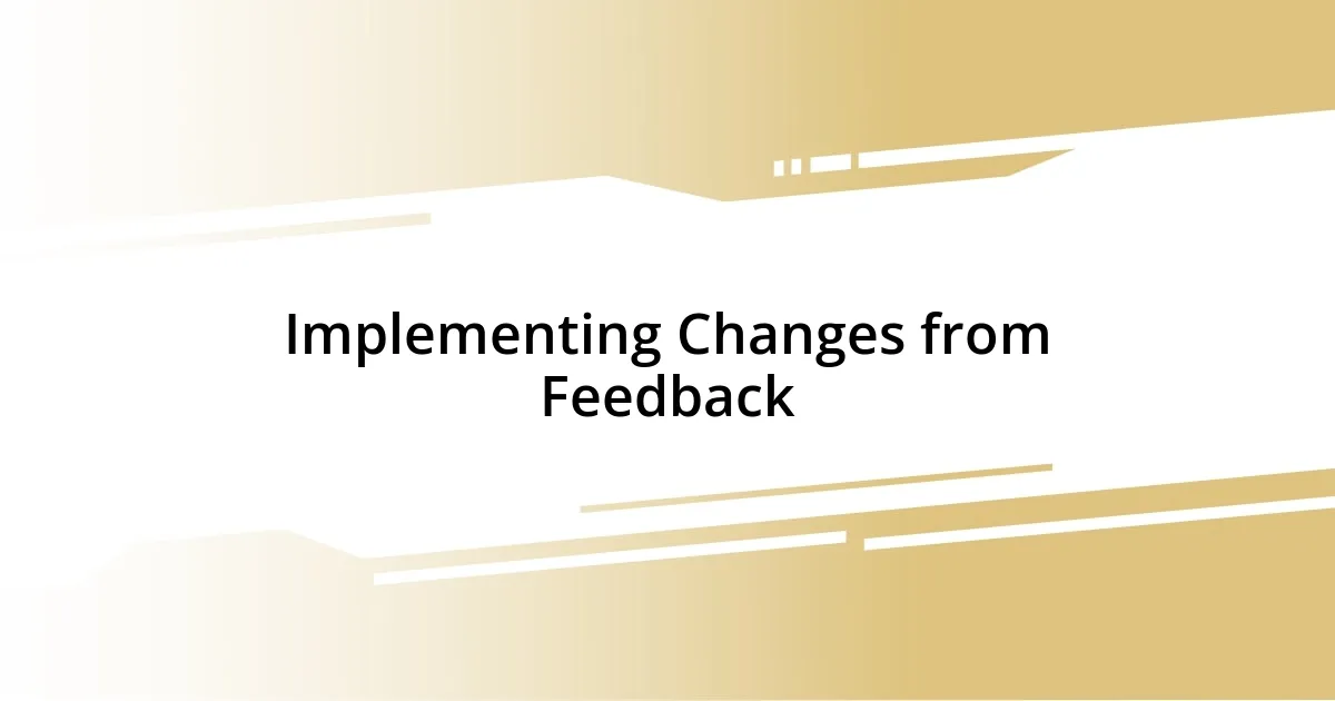 Implementing Changes from Feedback