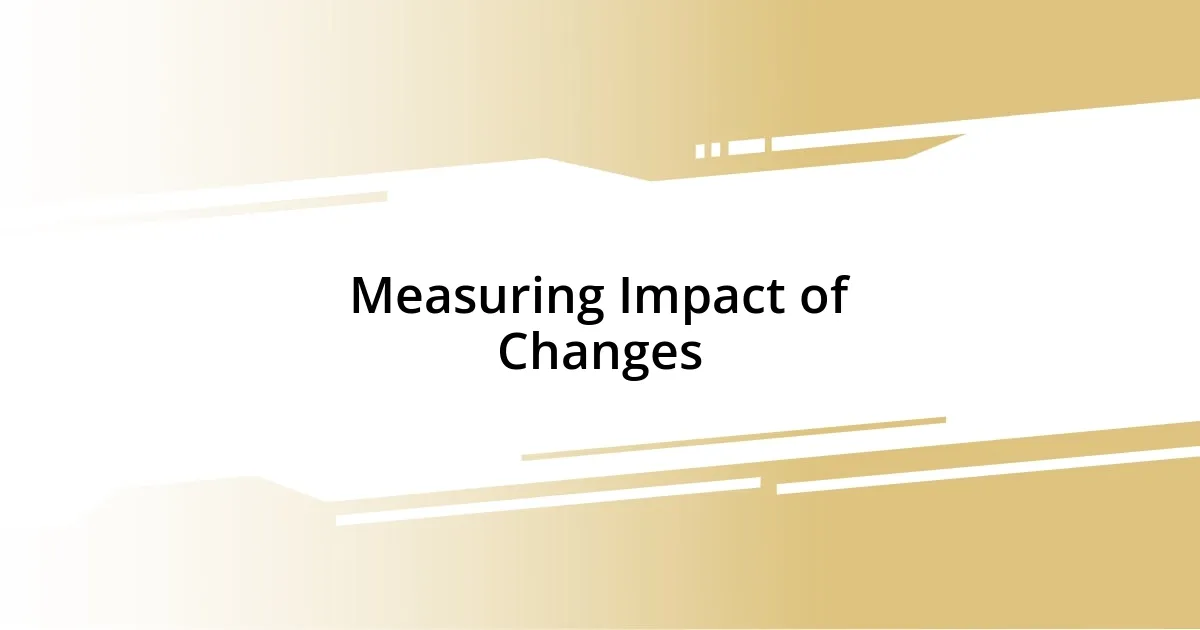 Measuring Impact of Changes