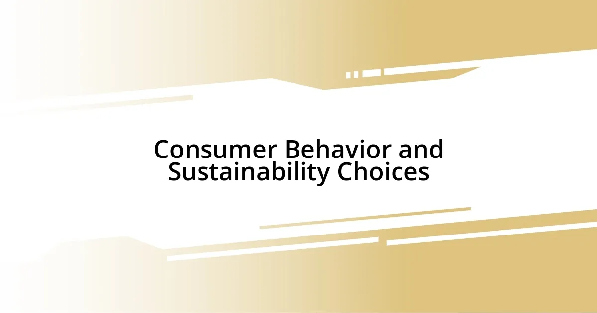 Consumer Behavior and Sustainability Choices