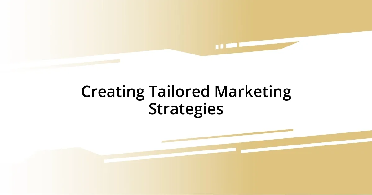 Creating Tailored Marketing Strategies