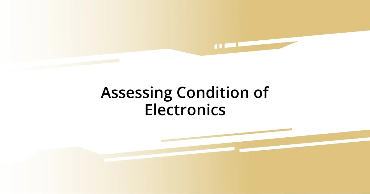 Assessing Condition of Electronics