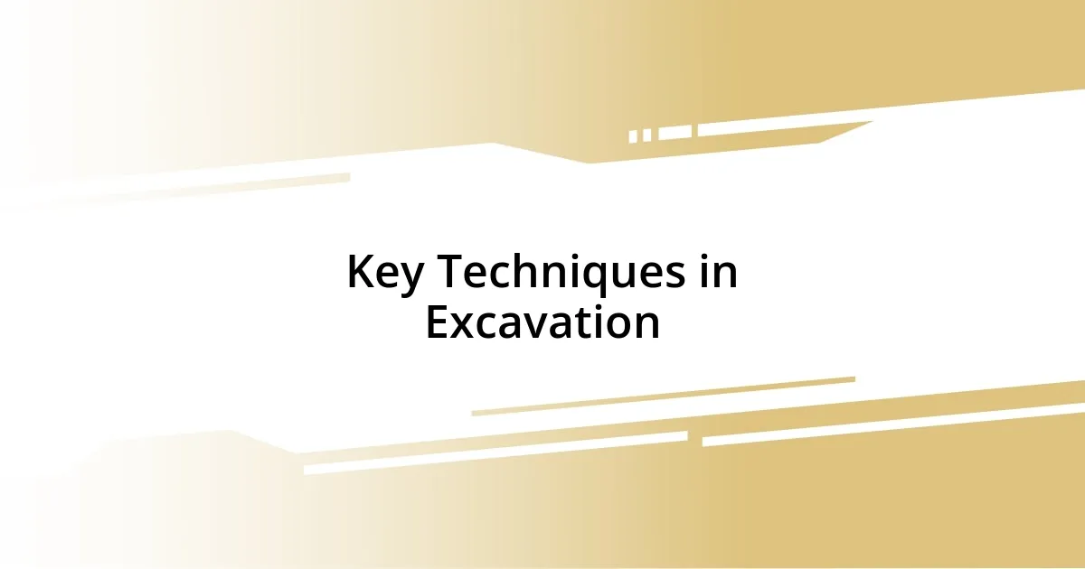 Key Techniques in Excavation