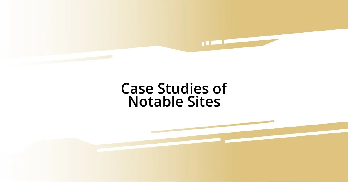 Case Studies of Notable Sites