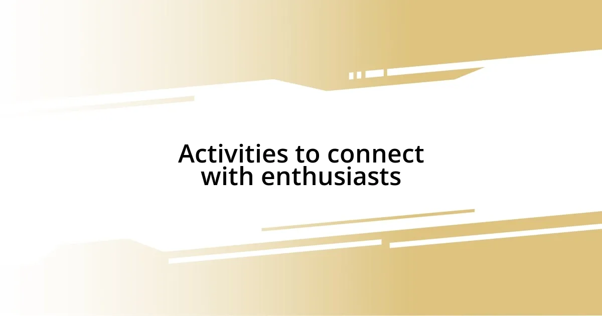 Activities to connect with enthusiasts