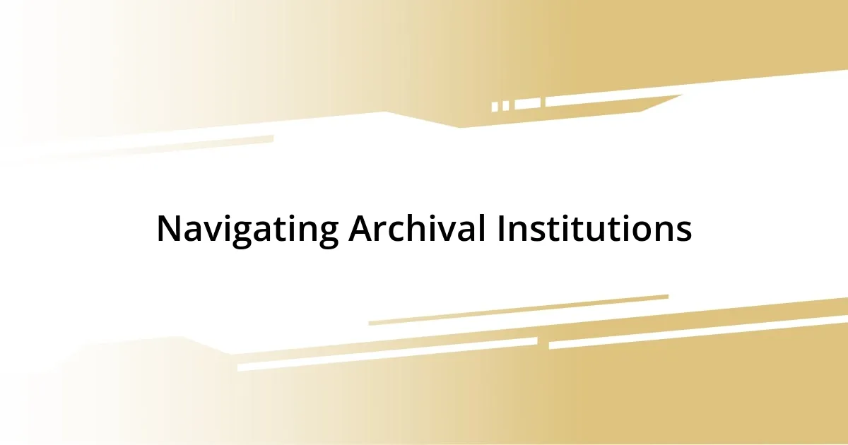 Navigating Archival Institutions