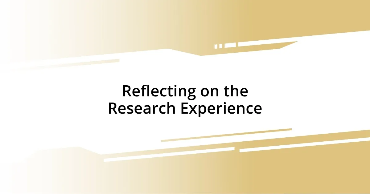 Reflecting on the Research Experience