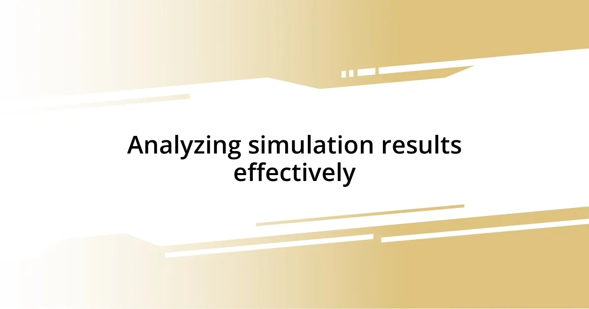 Analyzing simulation results effectively