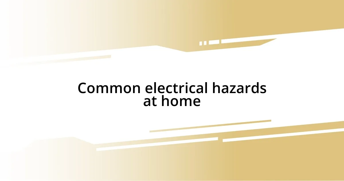 Common electrical hazards at home