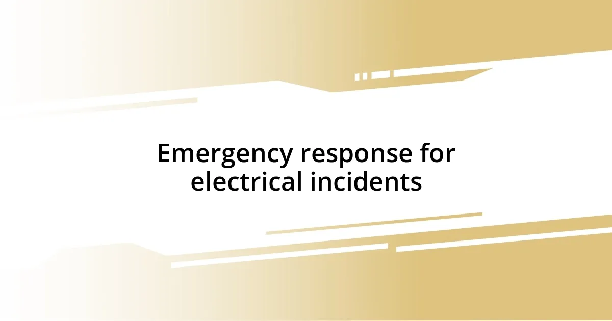 Emergency response for electrical incidents