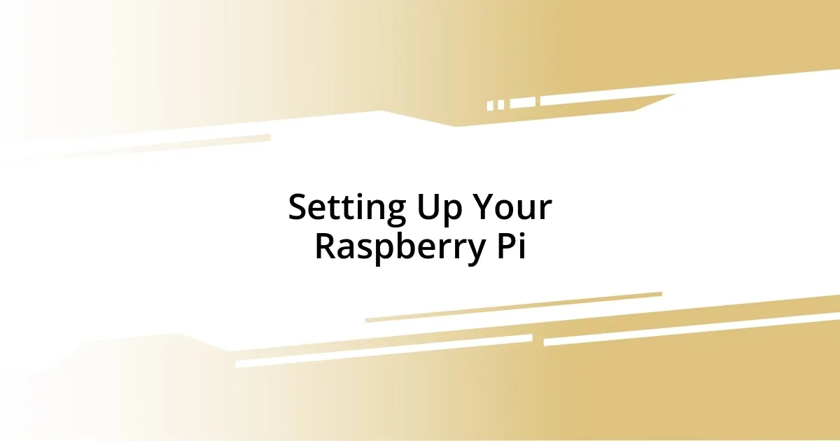 Setting Up Your Raspberry Pi