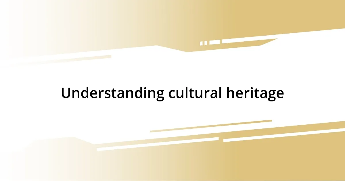 Understanding cultural heritage