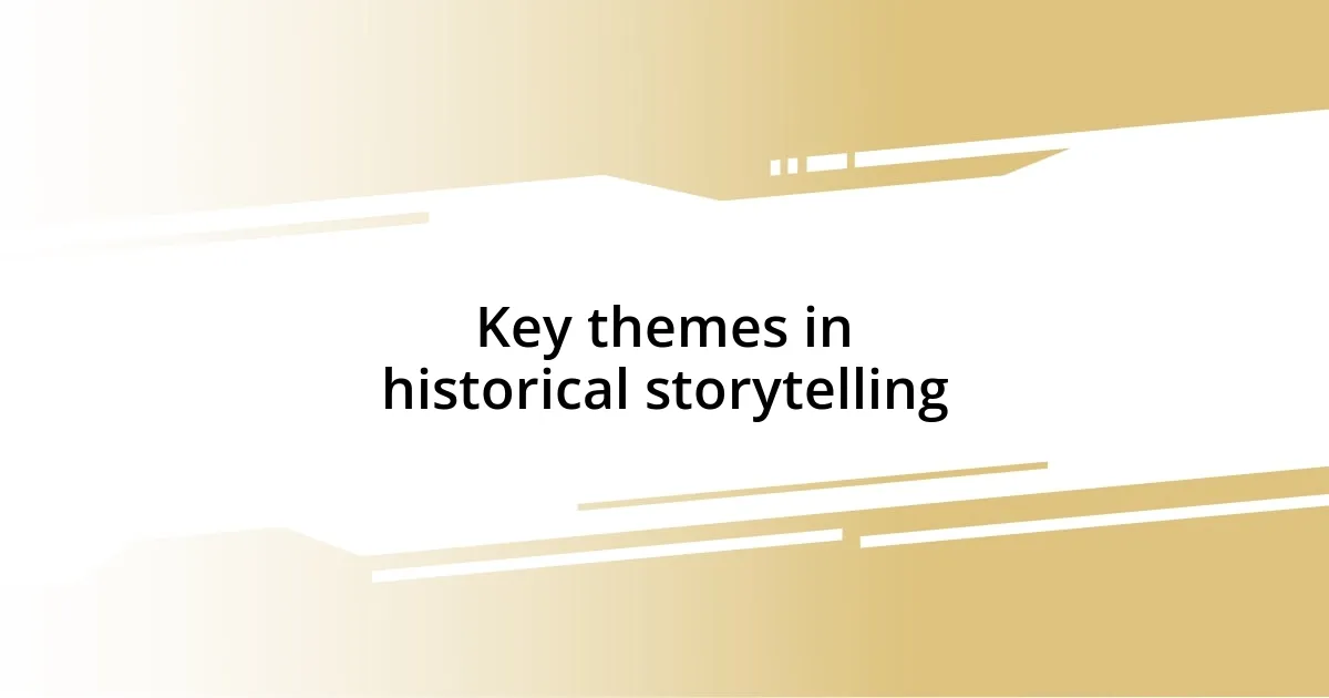 Key themes in historical storytelling