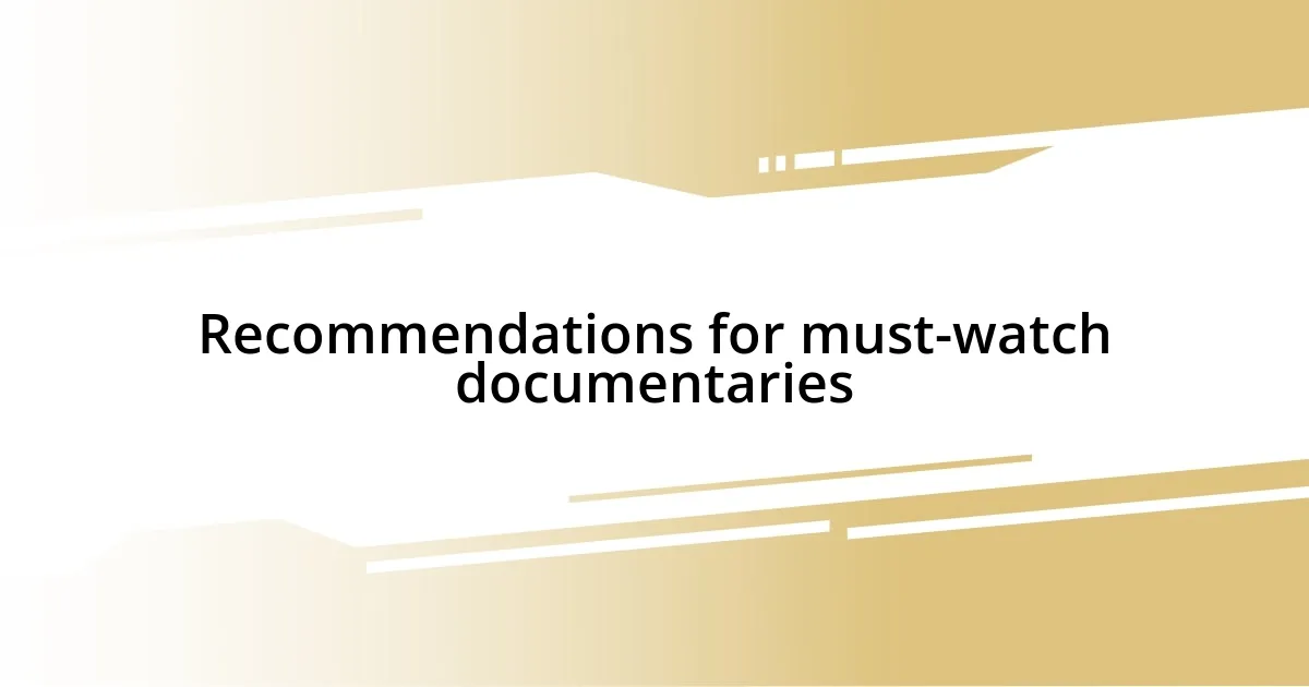 Recommendations for must-watch documentaries