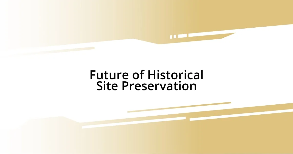 Future of Historical Site Preservation