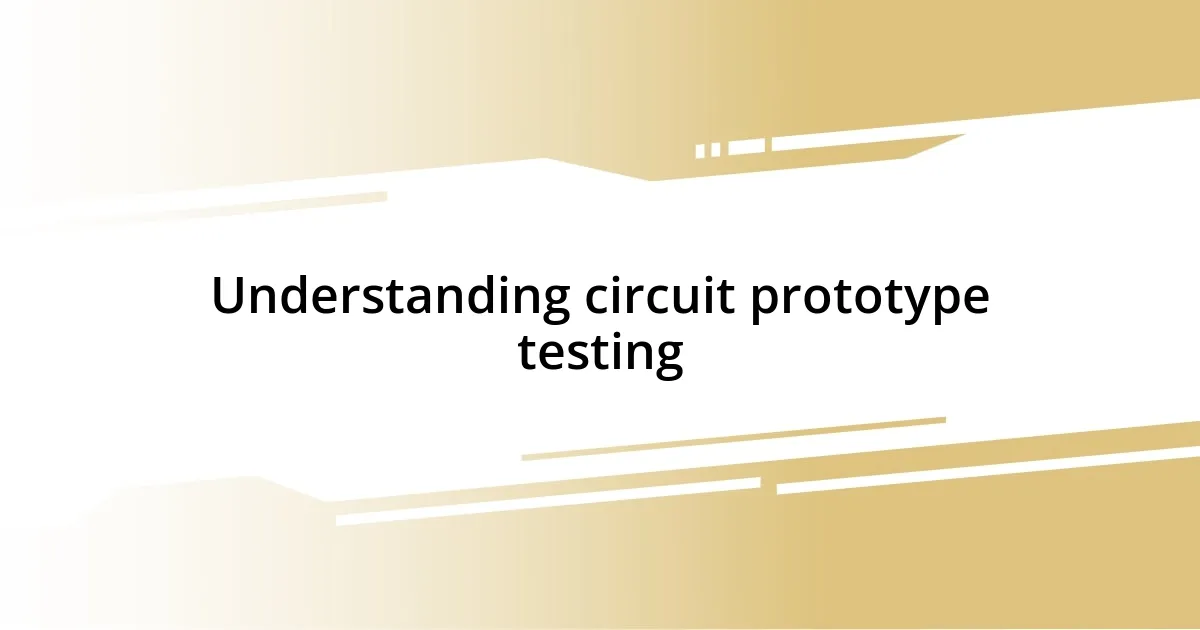 Understanding circuit prototype testing