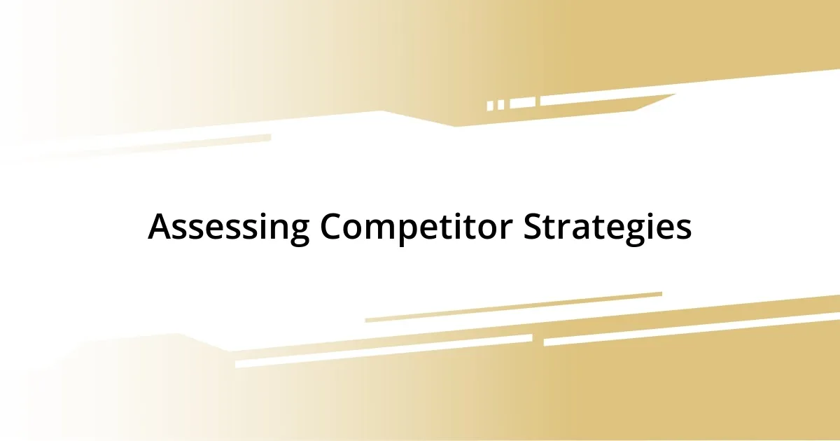 Assessing Competitor Strategies