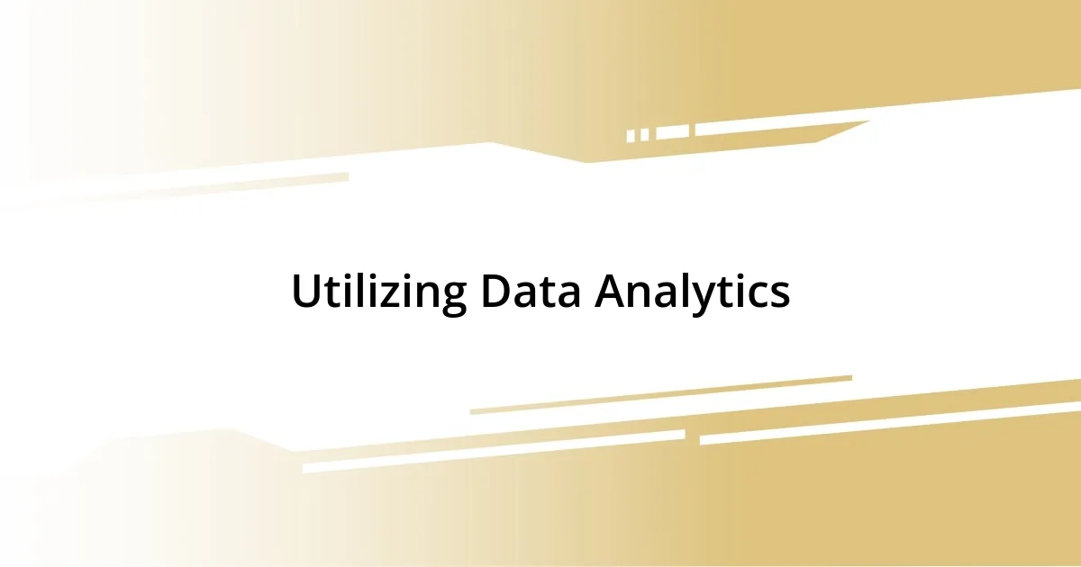 Utilizing Data Analytics