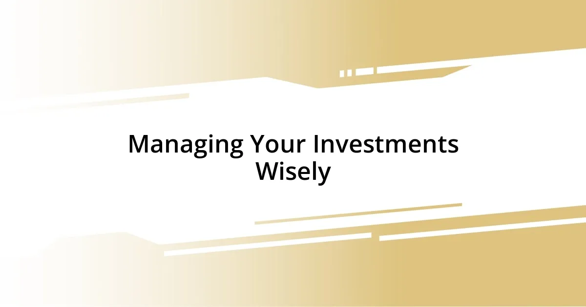 Managing Your Investments Wisely