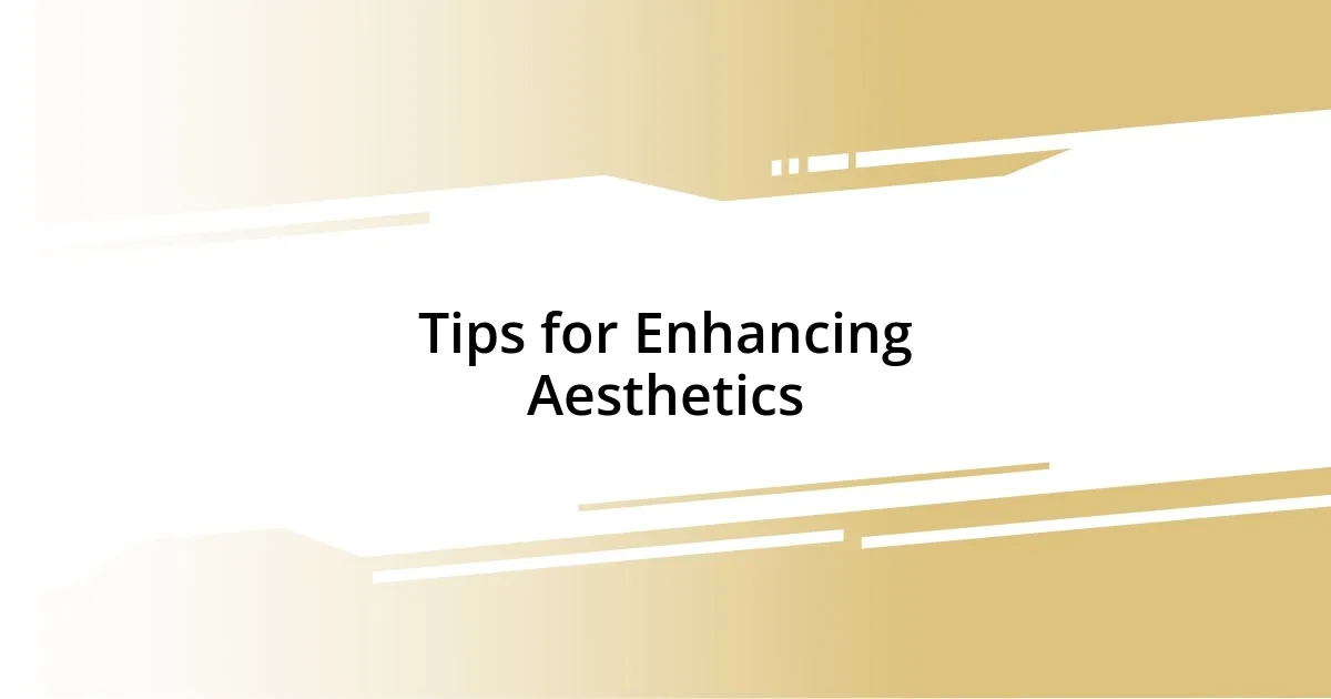 Tips for Enhancing Aesthetics