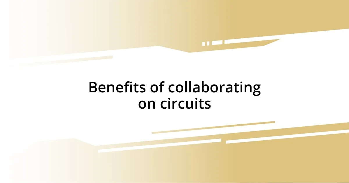 Benefits of collaborating on circuits