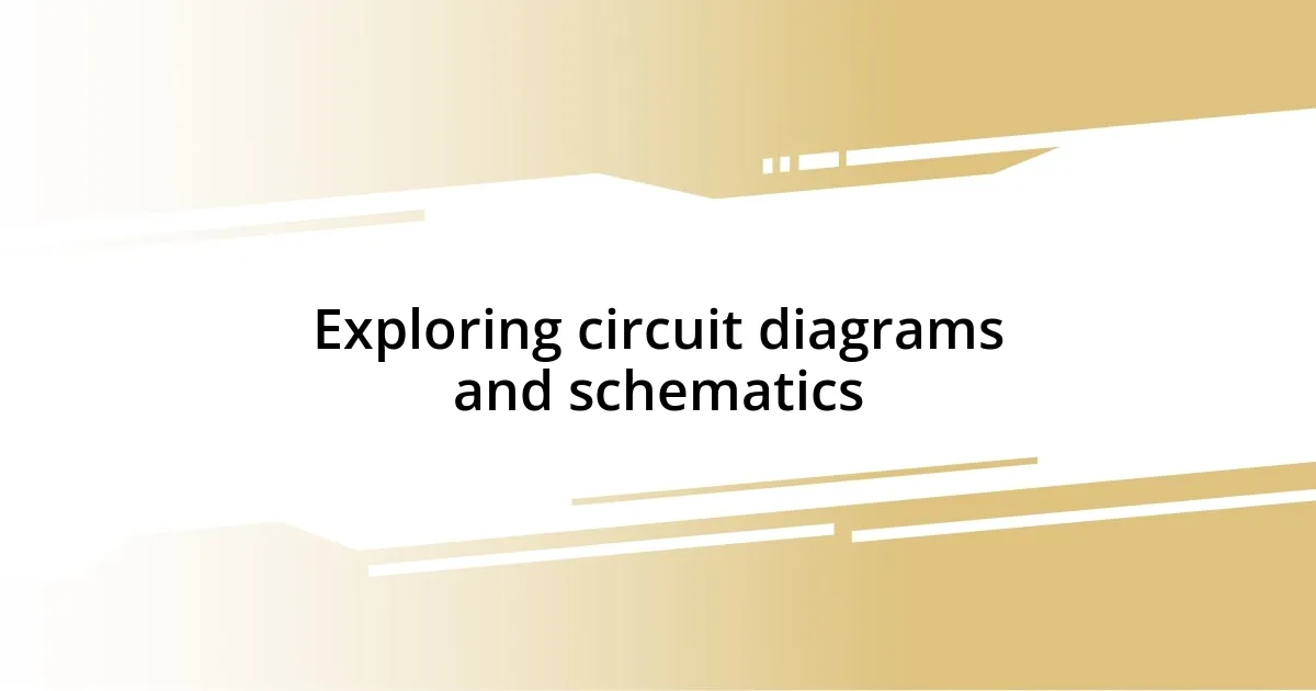 Exploring circuit diagrams and schematics