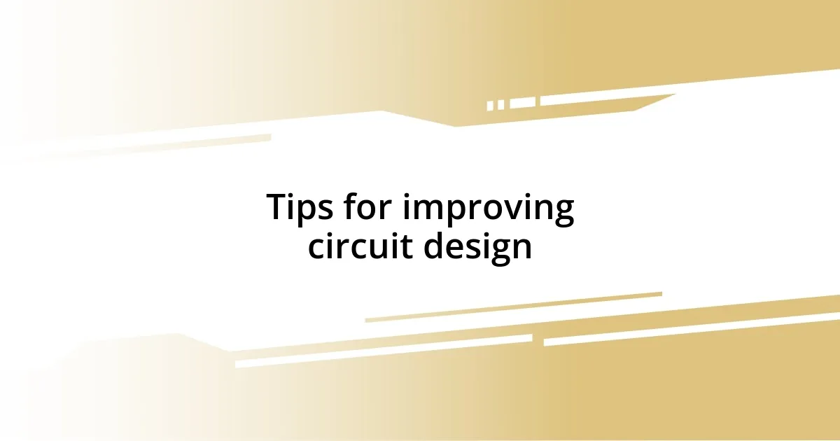 Tips for improving circuit design