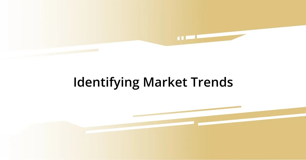 Identifying Market Trends