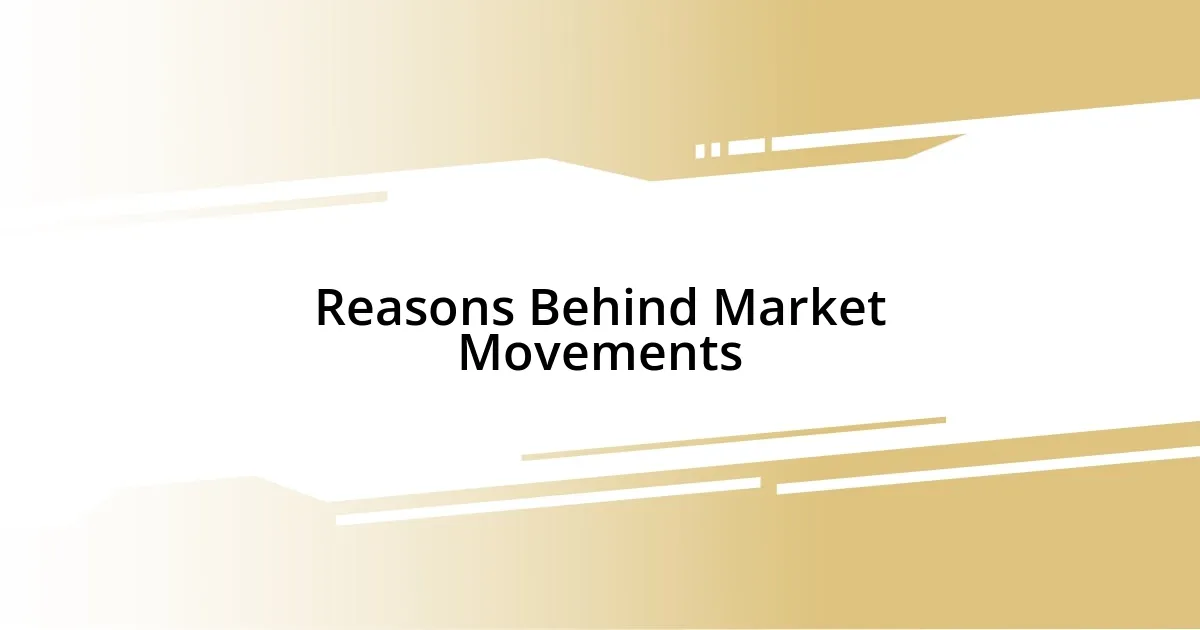 Reasons Behind Market Movements