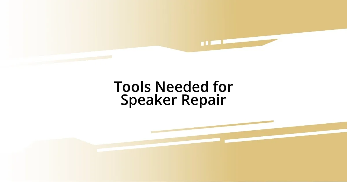 Tools Needed for Speaker Repair