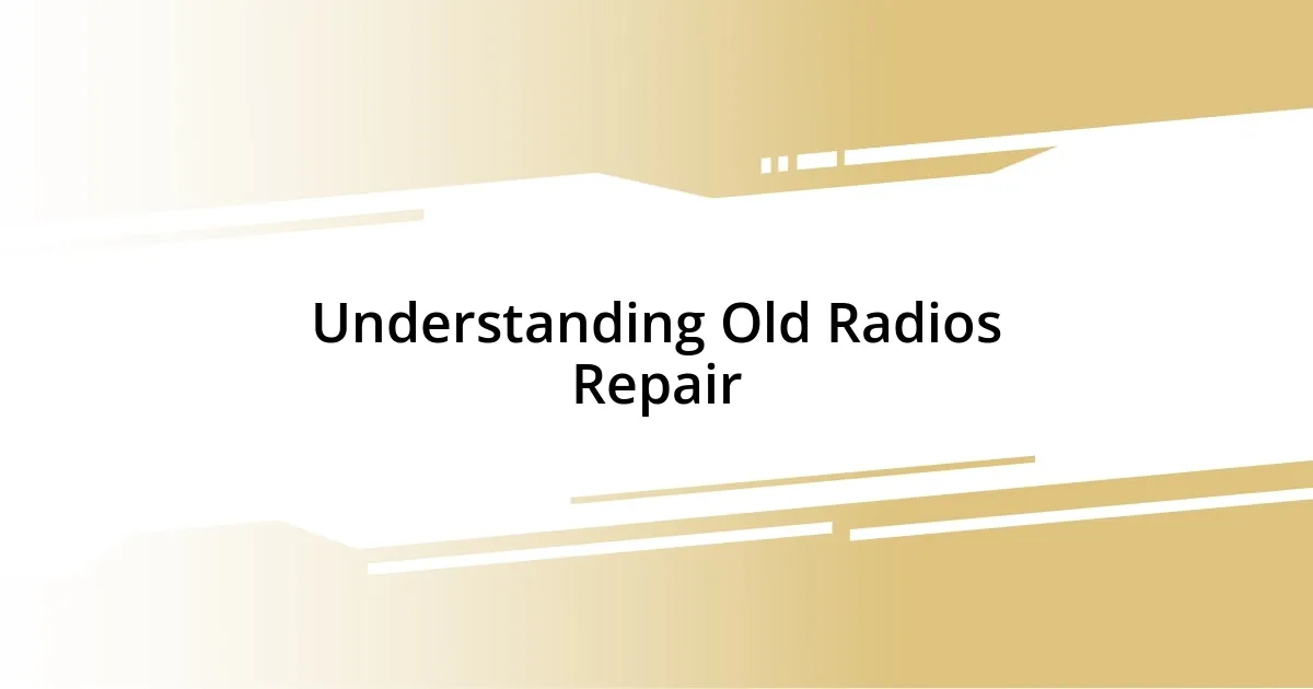 Understanding Old Radios Repair