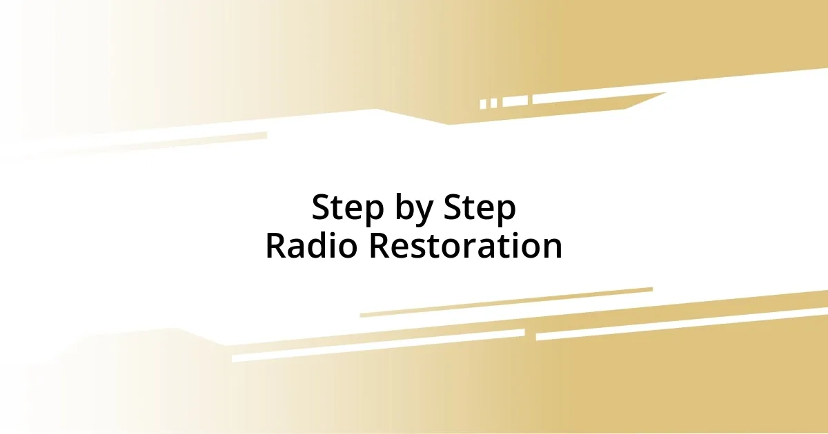 Step by Step Radio Restoration