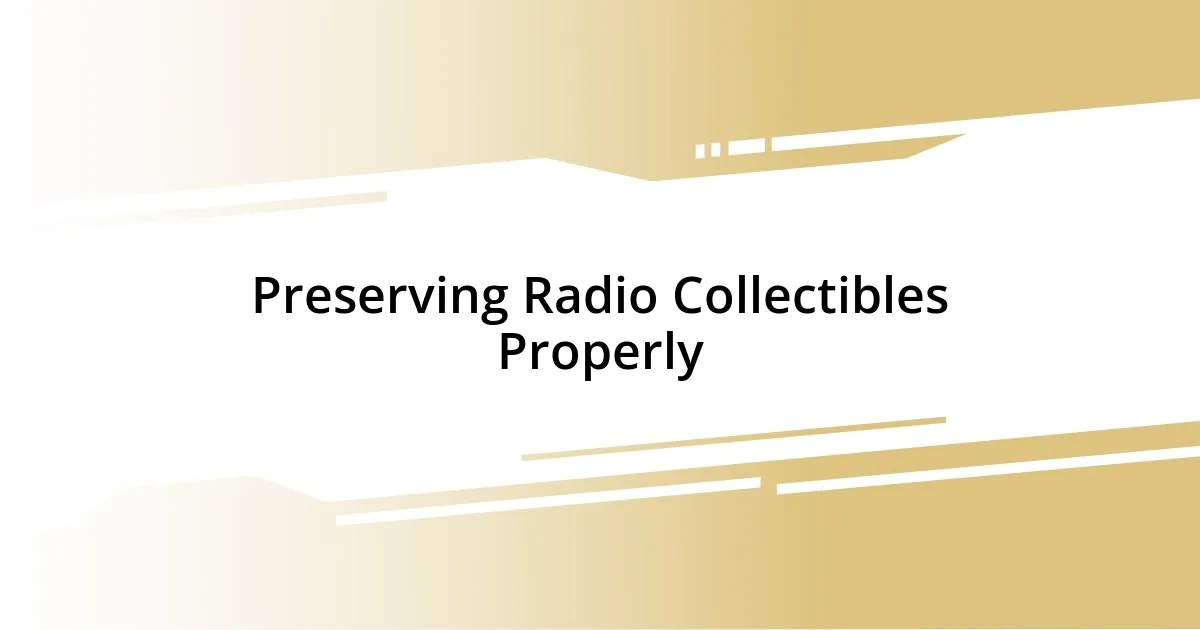 Preserving Radio Collectibles Properly