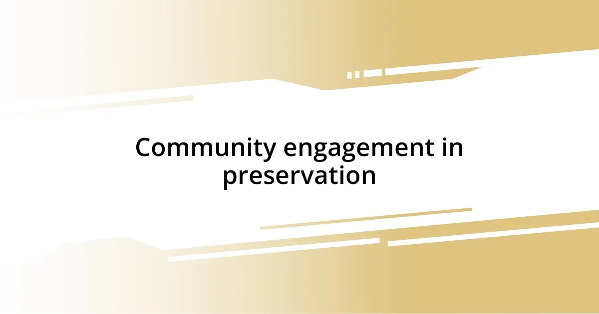 Community engagement in preservation