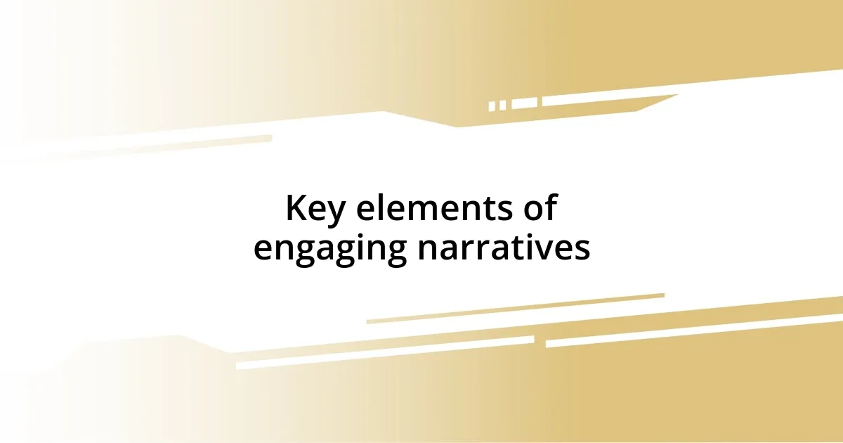 Key elements of engaging narratives