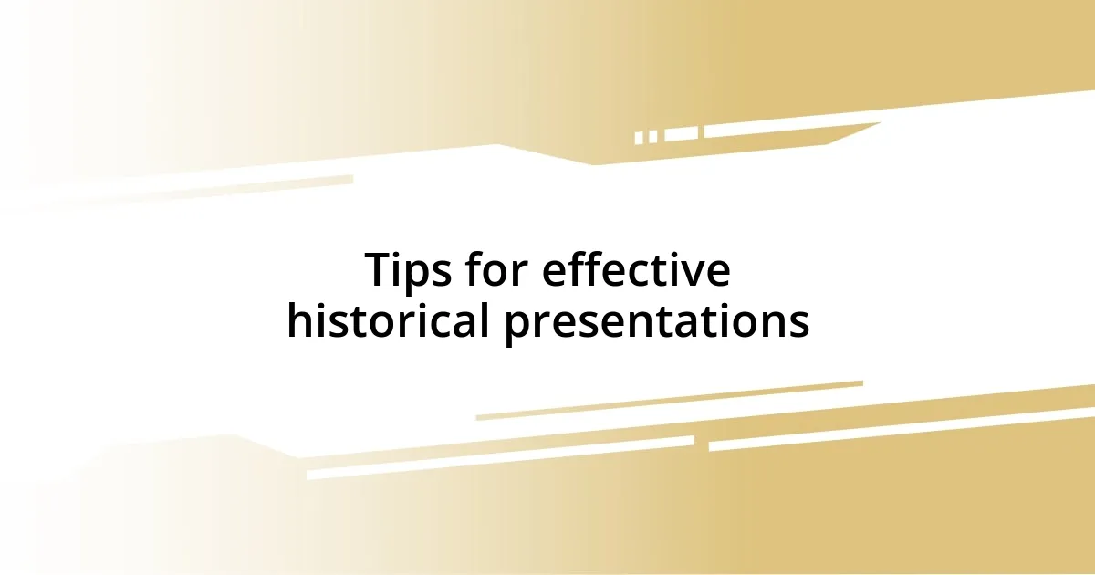 Tips for effective historical presentations