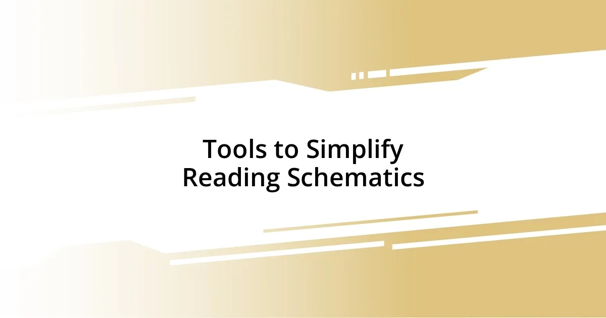 Tools to Simplify Reading Schematics